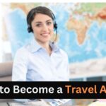 How to Become a Travel Agent